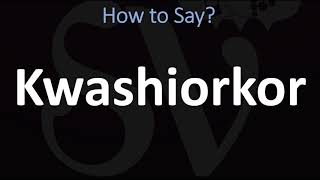 How to Pronounce Kwashiorkor CORRECTLY [upl. by Petta53]