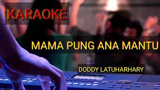 KARAOKE MAMA PUNG ANA MANTU DODDY LATUHARHARY [upl. by Olfe]