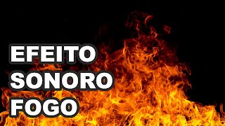 🔴 Melhor Efeito Sonoro Fogo  The Best Fire Sound Effect HQ [upl. by Behl]