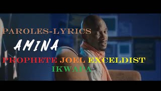 Paroles LyricsAminaProphète JOEL Exceldist Ikwapa [upl. by Dre]