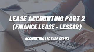 Lease Accounting Part 2 Finance Lease  Lessor [upl. by Gottfried107]