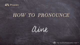 How to Pronounce Aine Real Life Examples [upl. by Otrevire]