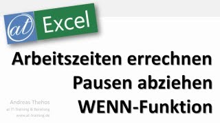 Excel  Arbeitszeiten ermitteln  Pausen abziehen  verschachtelte WENNFunktion [upl. by Healy]