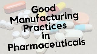 Good Manufacturing Practices  GMP in Pharmaceuticals [upl. by Jehu]