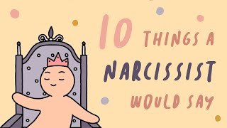 10 Things A Narcissist Would Say [upl. by Brennan]