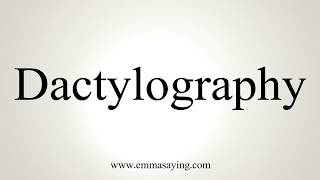 How To Pronounce Dactylography [upl. by Limaj633]