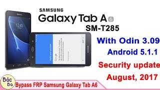 Bypass FRP Google Account Samsung Galaxy Tab A6 SMT285 Android 511 Security update August 2017 [upl. by Atazroglam288]