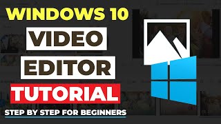 How To Use Free Windows 10 Video Editor  STEP BY STEP For Beginners COMPLETE GUIDE [upl. by Fernandes]