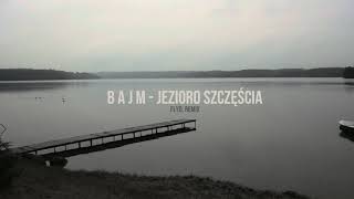 Bajm  Jezioro Szczęścia flyd remix [upl. by Anircam]