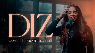 Sarah Beatriz  Diz COVER [upl. by Eenej978]