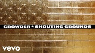 Crowder  Shouting Grounds Audio [upl. by Auhs]