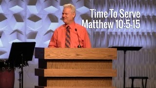 Matthew 10515 Time To Serve [upl. by Bearnard32]