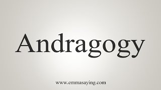 How To Say Andragogy [upl. by Imled398]