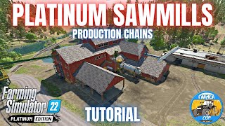 PLATINUM SAWMILL PRODUCTIONS GUIDE  Farming Simulator 22 [upl. by Demetre]