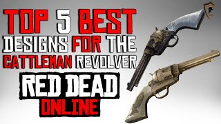 The Five Best Cattleman Revolver Designs in Red Dead Online Weapon Customization [upl. by Gael]