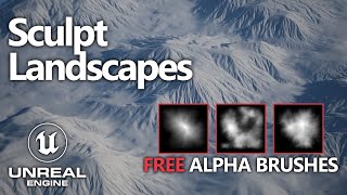 Creating amp Sculpting Landscapes in UE4  FREE ALPHA BRUSHES [upl. by Pollitt430]