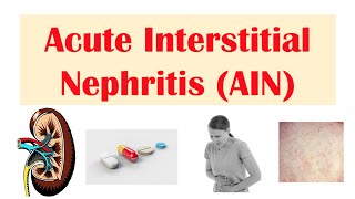 Acute Interstitial Nephritis AIN  Causes Pathophysiology Symptoms Diagnosis Treatment [upl. by Aniraad]