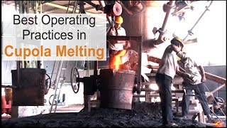 Best Operating Practices in Cupola Melting [upl. by Jorin]