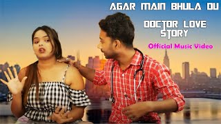 Agar Main Bhula Du  Doctor Love Story  ft Raj amp Tinni  Sad Story  Lovely Love Official [upl. by Dorena560]