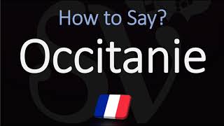 How to Pronounce Occitanie French Region Pronunciation [upl. by Emmett]