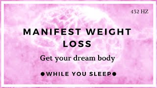 Manifest Weight Loss  Reprogram Your Mind While You Sleep [upl. by Sibeal]