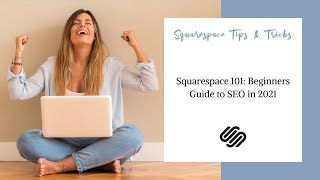 Squarespace 101 Beginners Guide to SEO in 2021 [upl. by Whitby]