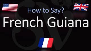 How to Pronounce French Guiana CORRECTLY [upl. by Osithe842]