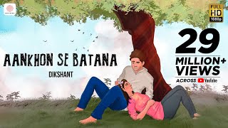 Aankhon Se Batana – Dikshant  Viral Song 2022  Official Video [upl. by Adihsar63]