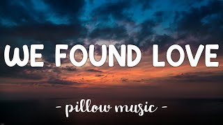 We Found Love  Rihanna Feat Calvin Harris Lyrics 🎵 [upl. by Paul347]