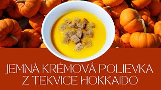 JEMNÁ KRÉMOVÁ POLIEVKA Z TEKVICE HOKKAIDO KTORÁ KAŽDÉHO PRÍJEMNE POHLADÍ V ŽALÚDKU [upl. by Aleciram]