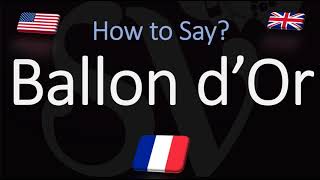 How to Pronounce Ballon dOr CORRECTLY [upl. by Rramo747]