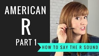 How to Pronounce the American R Sound American R Part 1 [upl. by Royall]