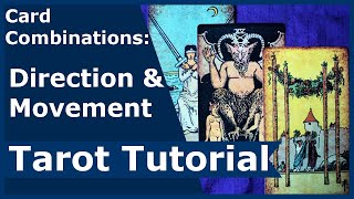 Card Combinations Direction amp Movement Tarot Tutorial [upl. by Eimot826]