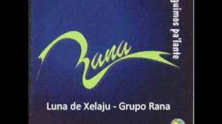 Luna de Xelaju  Grupo Rana [upl. by Nahbois]