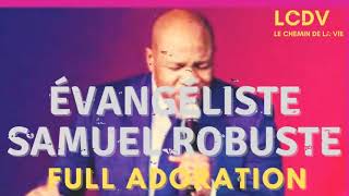 ÉVANGÉLISTE SAMUEL ROBUSTE FULL ADORATION 2021 [upl. by Trelu831]