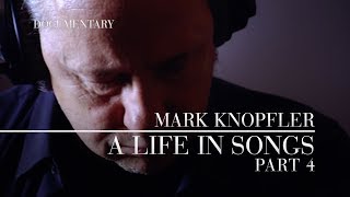 Mark Knopfler  A Life In Songs Official Documentary  Part 4 [upl. by Carmena]