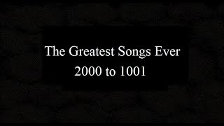 The 5000 Greatest Songs Ever 2000 to 1001 [upl. by Dirrej]