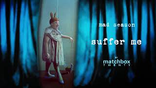 Matchbox Twenty  Mad Season 20th Anniversary 16 Suffer Me [upl. by Slohcin]