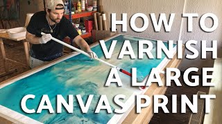 How To Varnish a LARGE canvas print Thats how I do it [upl. by Burtis]