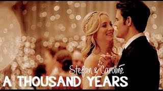 Stefan amp Caroline  a thousand years ♥ [upl. by Parrish]