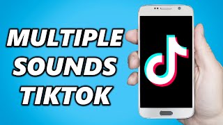 How to Add Multiple Sounds on TikTok Easy [upl. by Moureaux837]