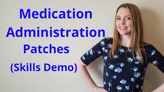 MEDICATION ADMINISTRATION TRANSDERMAL PATCH  SKILLS DEMO [upl. by Alokin]