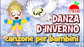 Canzoni per bambini  Canzone dellinverno con testo  DANZA D’INVERNO by Fruttini [upl. by Doughty]