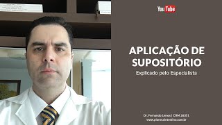 Aplicação de Supositório Explicado pelo Especialista [upl. by Pallua]