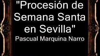 Procesión de Semana Santa en Sevilla  Pascual Marquina Narro BM [upl. by Fidelas]