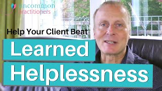 How to Help Your Client Beat ‘Learned Helplessness’ [upl. by Blakely798]