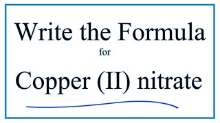 How to Write the Formula for Copper II nitrate [upl. by Punak]