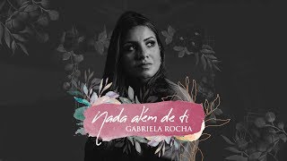 GABRIELA ROCHA  NADA ALÉM DE TI LYRIC VÍDEO [upl. by Soisatsana]