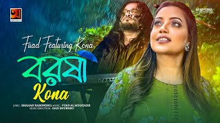 Borosha  বরষা  Fuad ft Kona  Bangla Song 2022  Official Bangla Music Video 2022 [upl. by Irah]