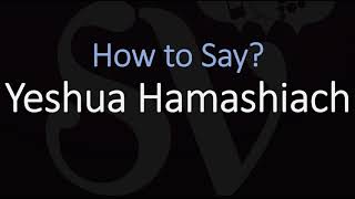 How to Pronounce Yeshua Hamashiach CORRECTLY [upl. by Truitt]